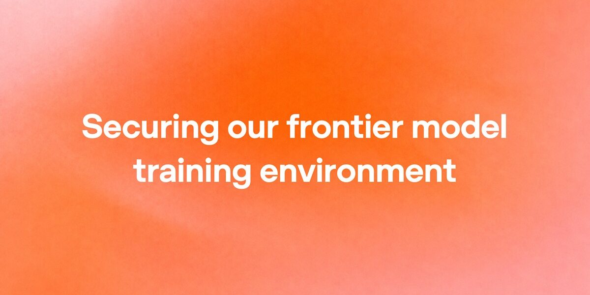 OpenAI'ın resmi duyuru görseli: turuncu zemin üzerinde Securing our frontier model training environment yazısı